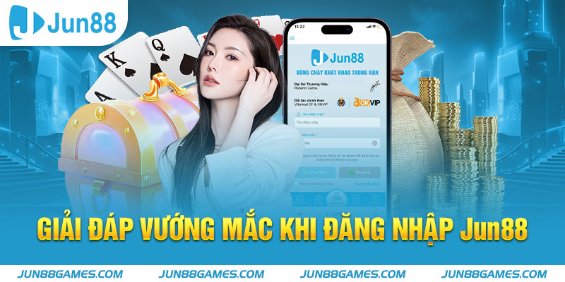 Giải đáp vướng mắc khi đăng nhập Jun88