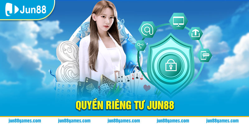 Quyền Riêng Tư Jun88