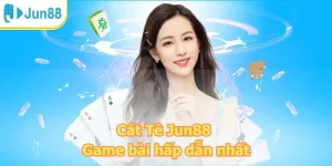 Cát Tê Jun88 - Game bài hấp dẫn nhất mọi thời đại