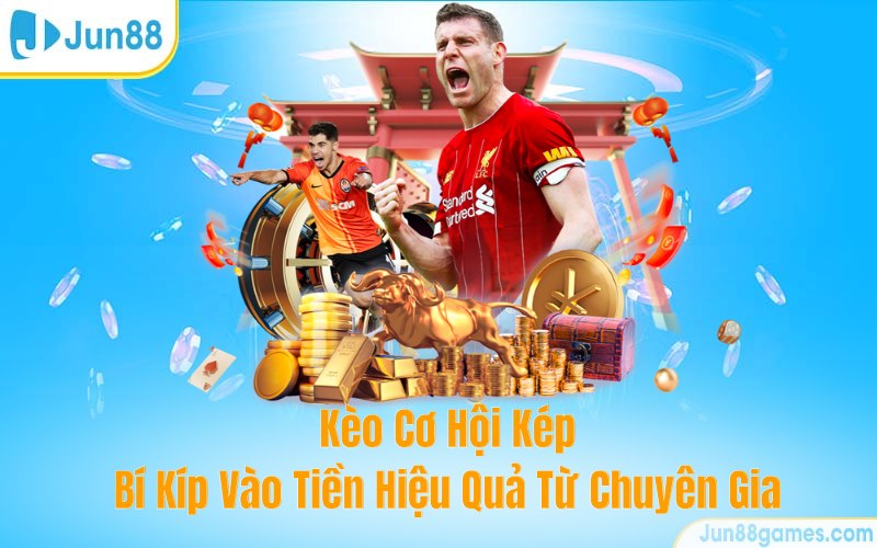 Kèo Cơ Hội Kép