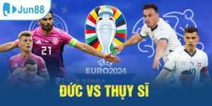 Đức Vs Thụy Sĩ Bảng A Vòng Loại Euro 2024